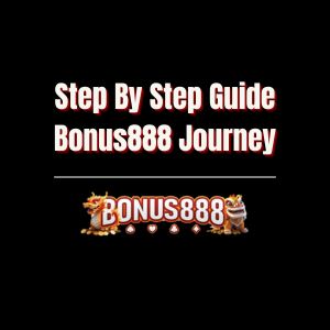 Step By Step Guide Bonus888 Journey - Logo - Bonus888